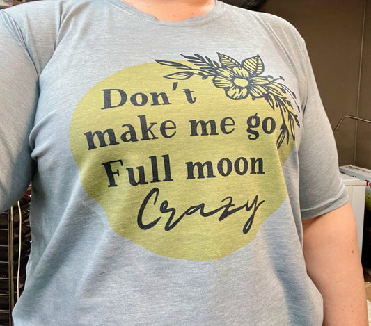Don't Make Me Go Full Moon Crazy Women's Short Sleeve Shirt, Moon Phases, Funny Gift for Her